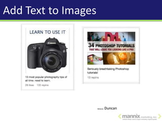 Add Text to Images




   Use keywords in your profile description. (Location, products, etc.)



                                                   Melanie   Duncan
 