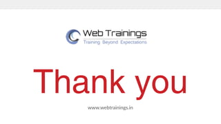 www.webtrainings.in
Thank you
 