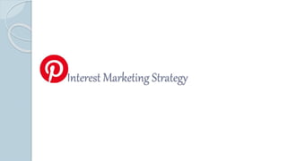 Interest Marketing Strategy
 