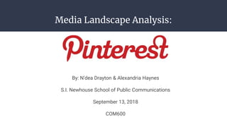 Media Landscape Analysis:
By: N’dea Drayton & Alexandria Haynes
S.I. Newhouse School of Public Communications
September 13, 2018
COM600
 