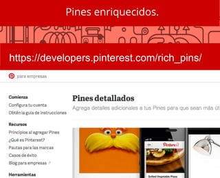 Pines enriquecidos.
https://developers.pinterest.com/rich_pins/
 