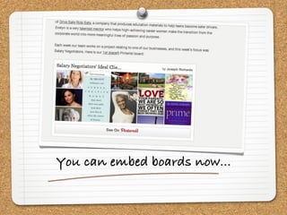 You can embed boards now...
 