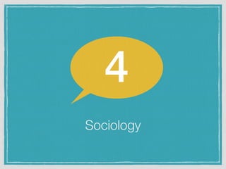 Sociology
4
 