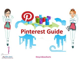 Pinterest Guide


     @myvideoshorts
 