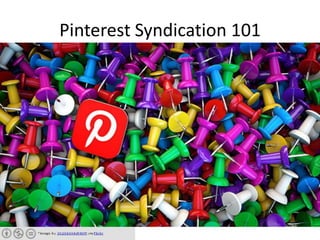 Pinterest Syndication 101
 