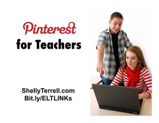 for Teachers

ShellyTerrell.com
Bit.ly/ELTLINKs

 