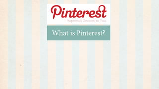 What is Pinterest?
 