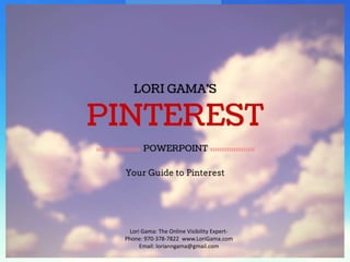 Lori Gama: The Online Visibility Expert- 
Phone: 970-378-7822 www.LoriGama.com 
Email: lorianngama@gmail.com 
 