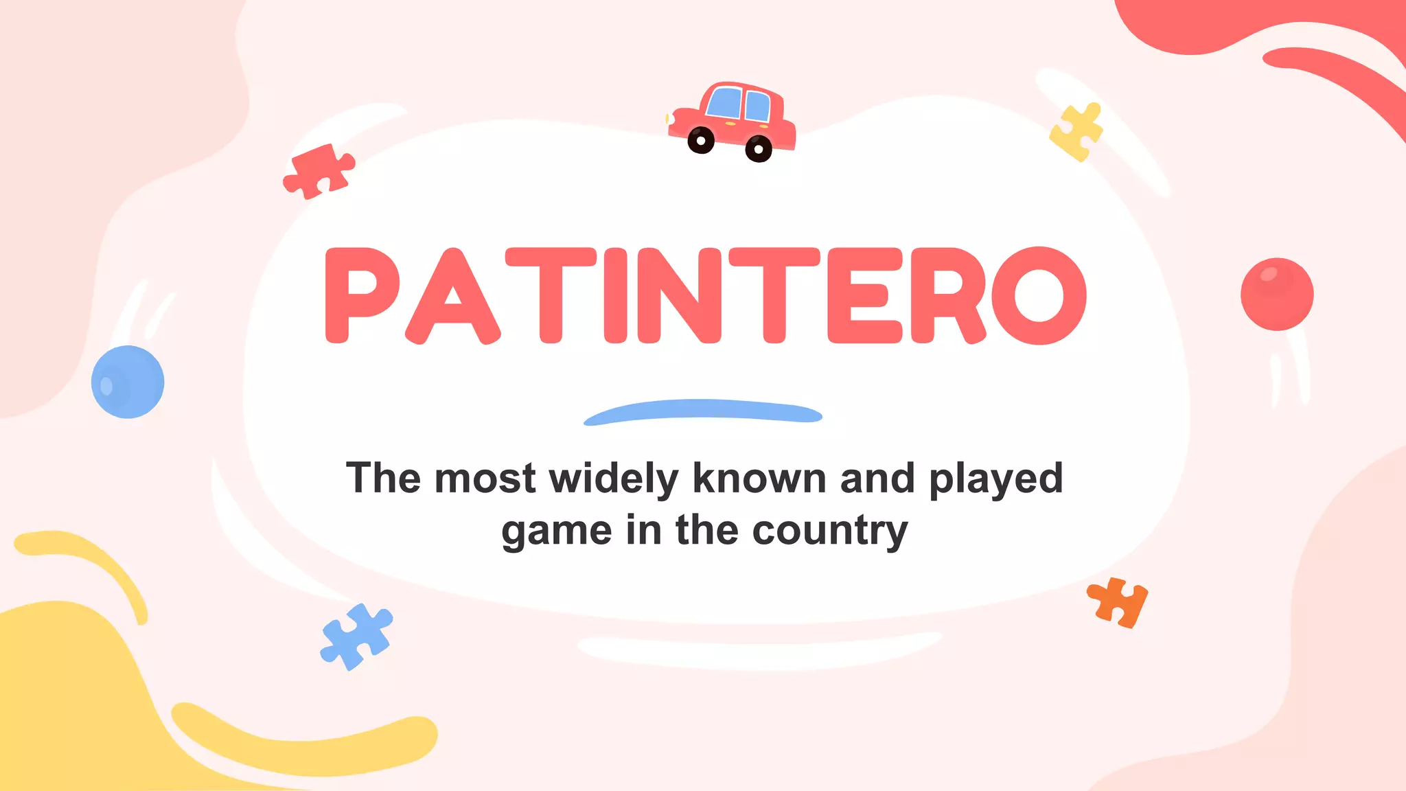 PATINTERO
The most widely known and played
game in the country
 