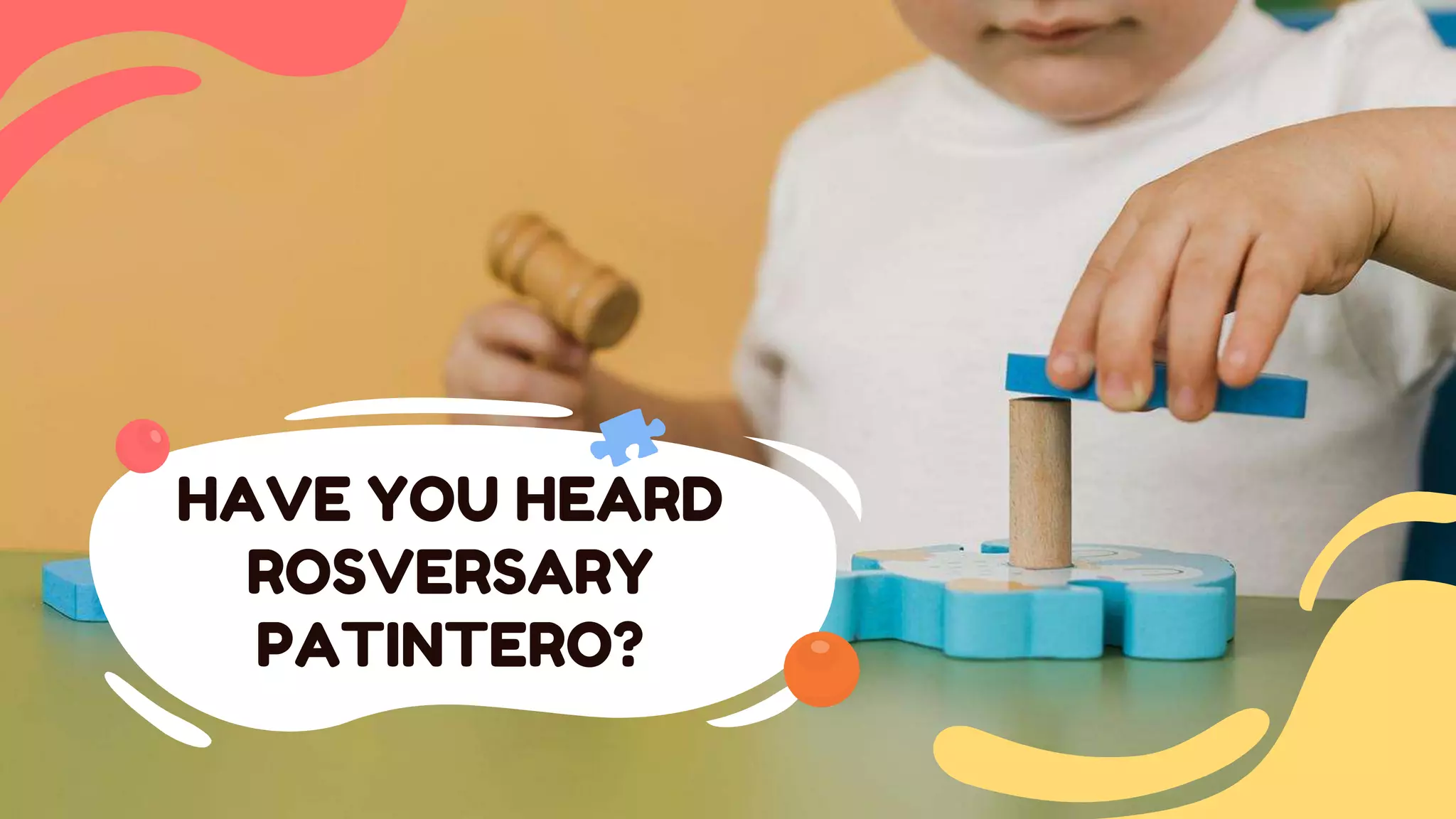 HAVE YOU HEARD
ROSVERSARY
PATINTERO?
 