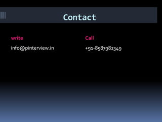 Contact
write Call
info@pinterview.in +91-8587982349
 
