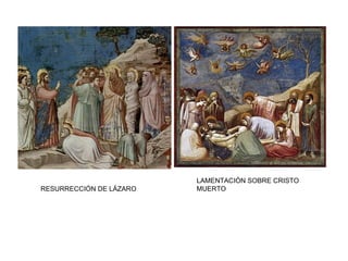 RESURRECCIÓN DE LÁZARO
LAMENTACIÓN SOBRE CRISTO
MUERTO
 