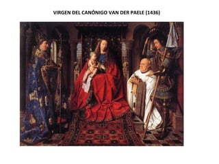 VIRGEN DEL CANÓNIGO VAN DER PAELE (1436)
 