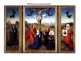 TRÍPTICO DE LA CRUCIFIXIÓN
 