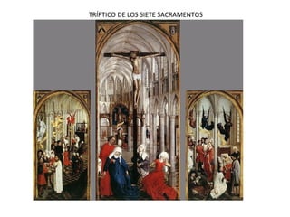TRÍPTICO DE LOS SIETE SACRAMENTOS
 