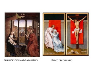 SAN LUCAS DIBUJANDO A LA VIRGEN DÍPTICO DEL CALVARIO
 