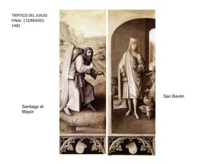 Santiago el
Mayor
San Bavón
TRÍPTICO DEL JUICIO
FINAL ( CERRADO)
1482
 