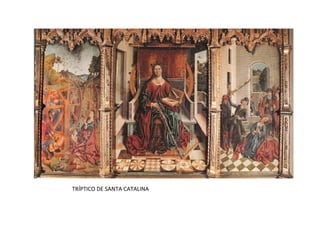 TRÍPTICO DE SANTA CATALINA
 