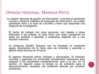 Análisis de la informaciónIdentificar y seleccionar las fuentes de información: Primero que todo, conseguimos una variedad de información de tipo primaria, secundaria y terciaria que equilibraba las referencias obtenidas considerando la sustentabilidad de cada una.  En el momento de hacer la selección nos percatamos de diferentes tipos de criterios que sostenían las fuentes que nos ayudó a percatarnos de la confiabilidad y mantener una buena basa en el momento de responder la pregunta inicial y las secundarias.Acceder a las fuentes seleccionadas:  para encontrar las fuentes que respondieran a nuestras preguntas de manera confiable, aplicamos el uso de palabras claves en el buscador (google) a través de búsqueda avanzada, la cual nos permitió el acceso a información relevante que respondiera posteriormente nuestras interrogantes.Evaluar las fuentes encontradas: La lista de criterios que cautelosamente desglosamos durante la evaluación de las múltiples fuentes escogidas para contestar las interrogantes secundarias, ya que son gracias a estos que se pueden identificar la base que tiene la información expuesta en la misma. Aprovechamos la oportunidad para intentar de contactar algunos de los autores que disponían en su trabajo sus correos y les solicitamos ayuda por ser ellos los expertos en el tema a tratar. 