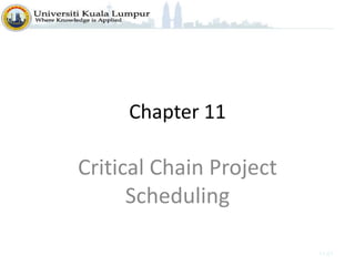 Chapter 11
Critical Chain Project
Scheduling
11-01
 