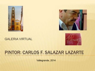 GALERIA VIRTUAL

PINTOR: CARLOS F. SALAZAR LAZARTE
Vallegrande, 2014

 