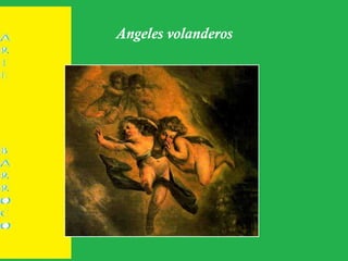 Angeles volanderos
 