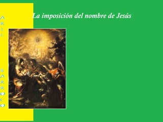 La imposición del nombre de Jesús
 