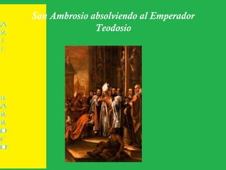 San Ambrosio absolviendo al Emperador
Teodosio
 