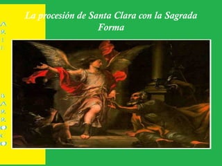 La procesión de Santa Clara con la Sagrada
Forma
 