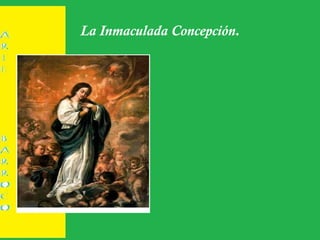 La Inmaculada Concepción.
 