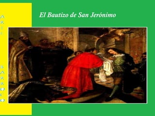 El Bautizo de San Jerónimo
 