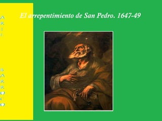 El arrepentimiento de San Pedro. 1647-49
 
