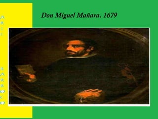 Don Miguel Mañara. 1679
 