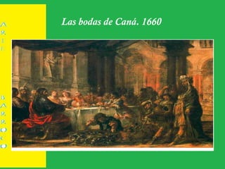 Las bodas de Caná. 1660
 
