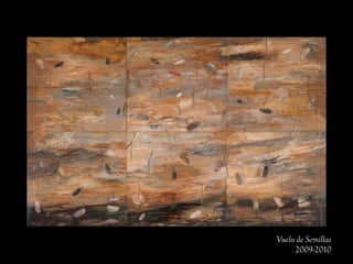 Vuelo de Semillas
2009-2010
 