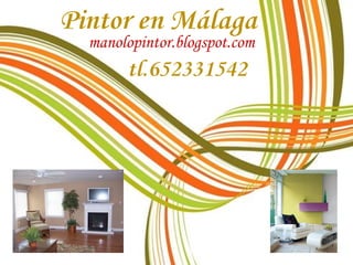 Pintor en Málaga
  manolopintor.blogspot.com
         tltl.652610637
 