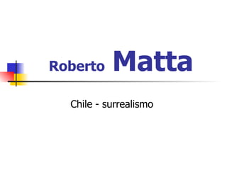 Roberto   Matta Chile -  surrealismo  