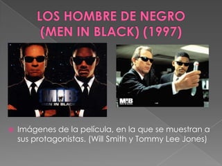 LOS HOMBRE DE NEGRO     (MEN IN BLACK) (1997)Imágenes de la película, en la que se muestran a sus protagonistas. (Will Smith y Tommy Lee Jones)