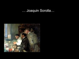 …  Joaquin Sorolla… 