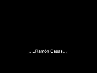 … ..Ramón Casas… 