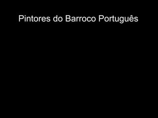 Pintores do Barroco Português 