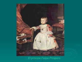 El príncipe Felipe Próspero 
