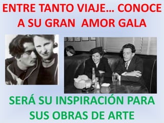 ENTRE TANTO VIAJE… CONOCE A SU GRAN  AMOR GALASERÁ SU INSPIRACIÓN PARA SUS OBRAS DE ARTE
