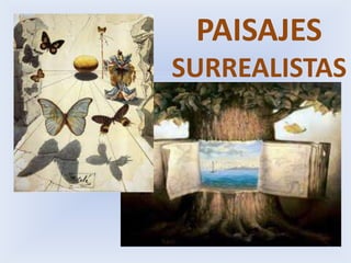 PAISAJES SURREALISTAS