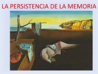 LA PERSISTENCIA DE LA MEMORIA