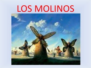 LOS MOLINOS