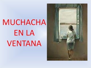 MUCHACHA EN LA VENTANA