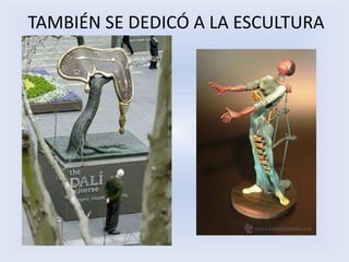 TAMBIÉN SE DEDICÓ A LA ESCULTURA