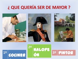 ¿ QUE QUERÍA SER DE MAYOR ?