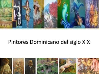 Pintores Dominicano del siglo XIX

 